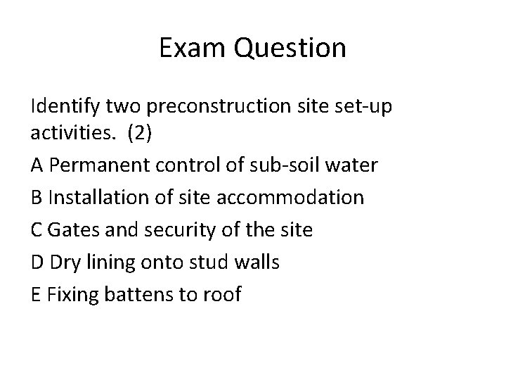Exam Question Identify two preconstruction site set-up activities. (2) A Permanent control of sub-soil