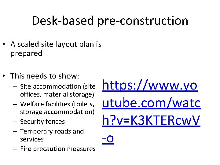 Desk-based pre-construction • A scaled site layout plan is prepared • This needs to