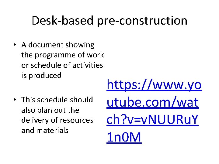 Desk-based pre-construction • A document showing the programme of work or schedule of activities