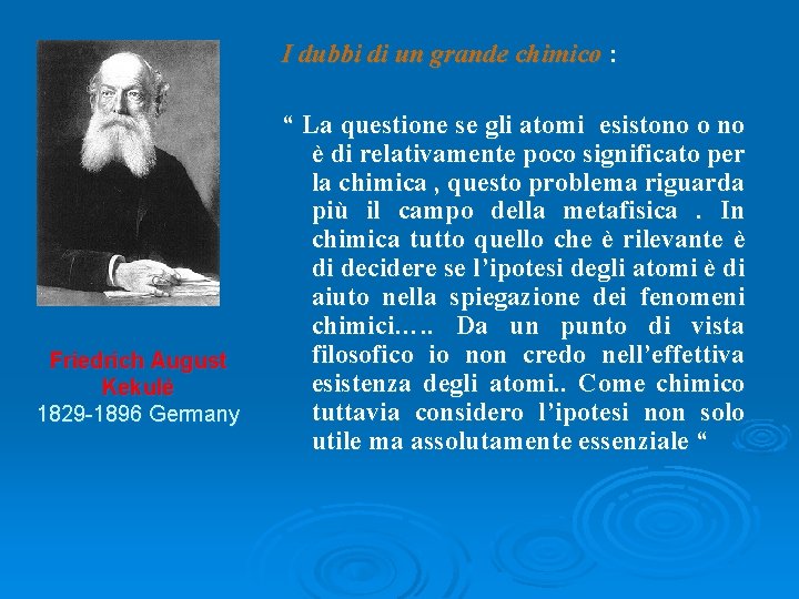 I dubbi di un grande chimico : Friedrich August Kekulè 1829 -1896 Germany “ I dubbi di un grande chimico : Friedrich August Kekulè 1829 -1896 Germany “