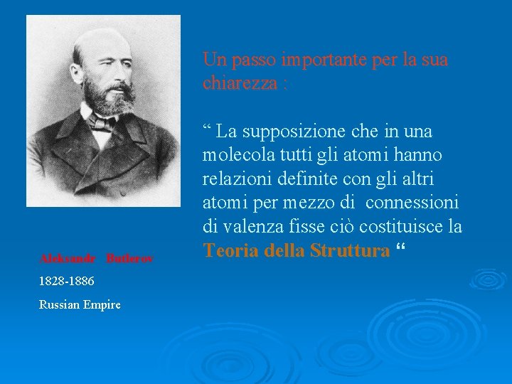 Un passo importante per la sua chiarezza : Aleksandr Butlerov 1828 -1886 Russian Empire Un passo importante per la sua chiarezza : Aleksandr Butlerov 1828 -1886 Russian Empire