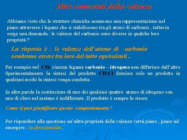 Altri connotati della valenza Abbiamo visto che le strutture chimiche assumono una rappresentazione nel Altri connotati della valenza Abbiamo visto che le strutture chimiche assumono una rappresentazione nel