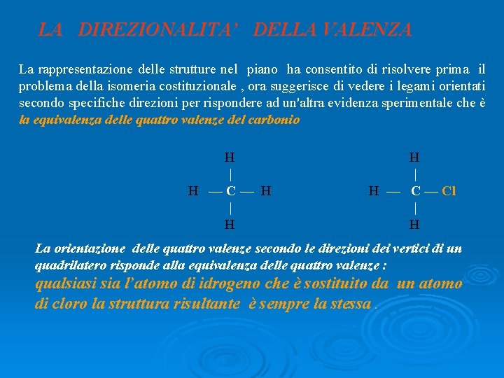 LA DIREZIONALITA’ DELLA VALENZA La rappresentazione delle strutture nel piano ha consentito di risolvere LA DIREZIONALITA’ DELLA VALENZA La rappresentazione delle strutture nel piano ha consentito di risolvere