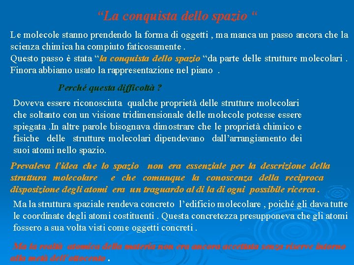 “La conquista dello spazio “ Le molecole stanno prendendo la forma di oggetti , “La conquista dello spazio “ Le molecole stanno prendendo la forma di oggetti ,
