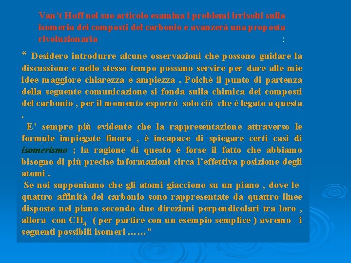 Van’t Hoff nel suo articolo esamina i problemi irrisolti sulla isomeria dei composti del Van’t Hoff nel suo articolo esamina i problemi irrisolti sulla isomeria dei composti del