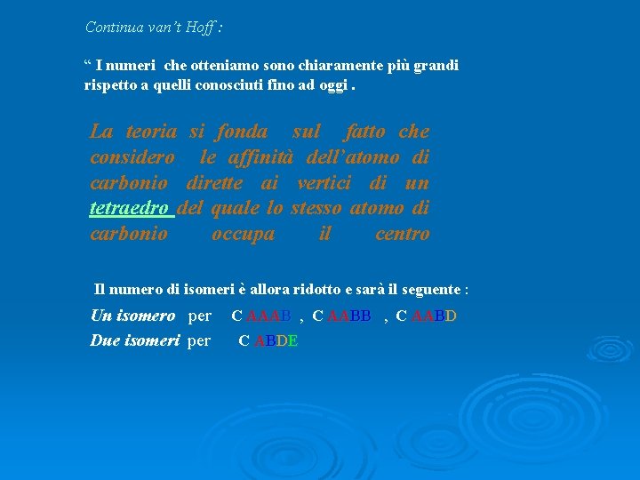 Continua van’t Hoff : “ I numeri che otteniamo sono chiaramente più grandi “ Continua van’t Hoff : “ I numeri che otteniamo sono chiaramente più grandi “