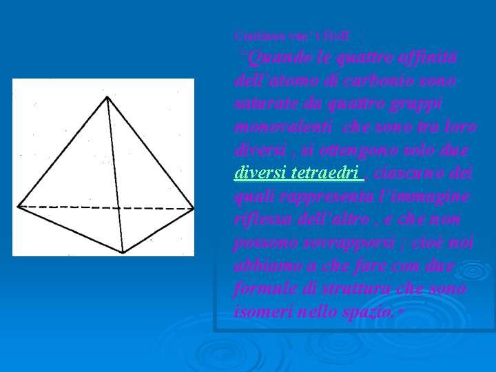 : “Quando le quattro affinità dell’atomo di carbonio sono saturate da quattro gruppi monovalenti : “Quando le quattro affinità dell’atomo di carbonio sono saturate da quattro gruppi monovalenti