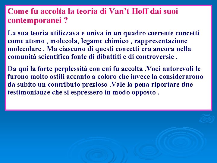 Come fu accolta la teoria di Van’t Hoff dai suoi contemporanei ? La sua Come fu accolta la teoria di Van’t Hoff dai suoi contemporanei ? La sua