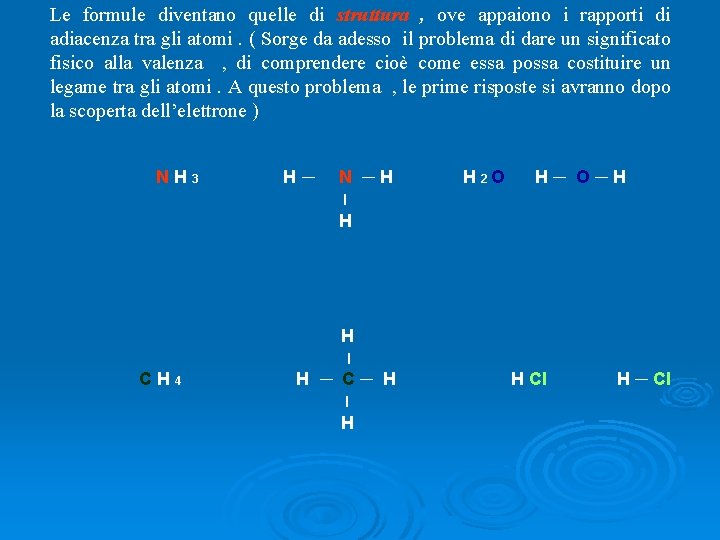 Le formule diventano quelle di struttura , ove appaiono i rapporti di adiacenza tra Le formule diventano quelle di struttura , ove appaiono i rapporti di adiacenza tra