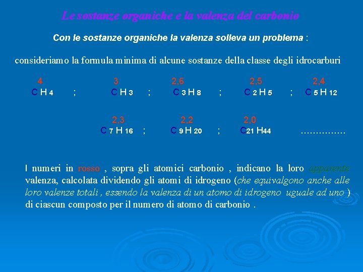 Le sostanze organiche e la valenza del carbonio Con le sostanze organiche la valenza Le sostanze organiche e la valenza del carbonio Con le sostanze organiche la valenza