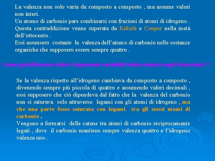 La valenza non solo varia da composto , ma assume valori non interi. Un La valenza non solo varia da composto , ma assume valori non interi. Un