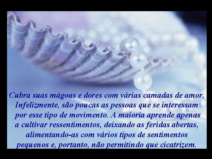 M M m Cubra suas mágoas e dores com várias camadas de amor. Infelizmente, M M m Cubra suas mágoas e dores com várias camadas de amor. Infelizmente,
