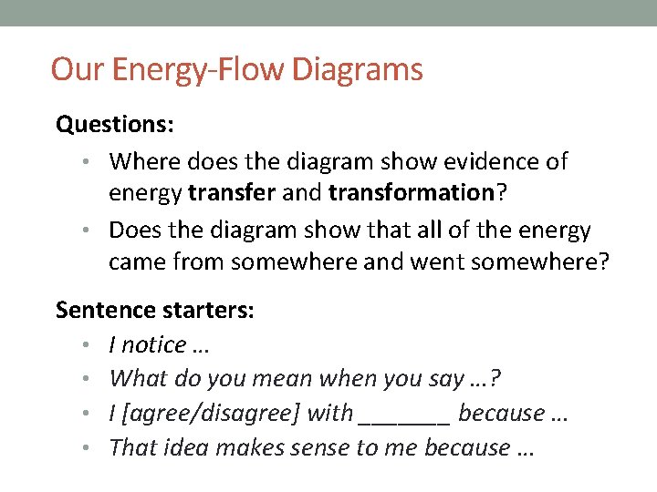 Our Energy-Flow Diagrams Questions: • Where does the diagram show evidence of energy transfer