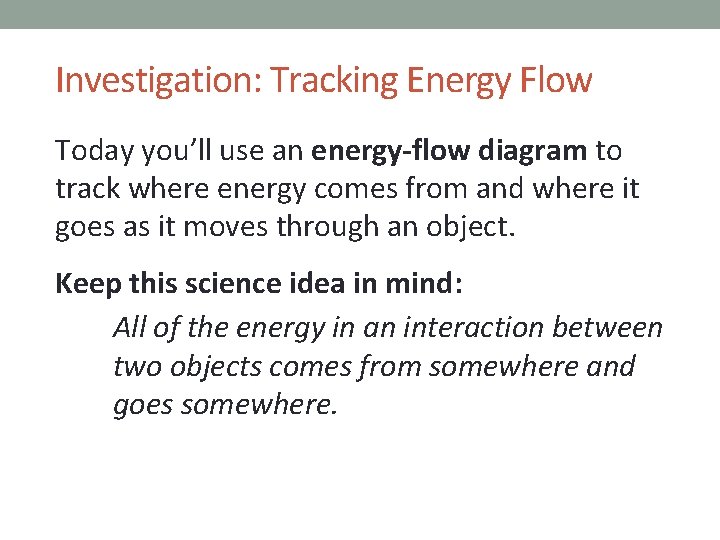 Investigation: Tracking Energy Flow Today you’ll use an energy-flow diagram to track where energy