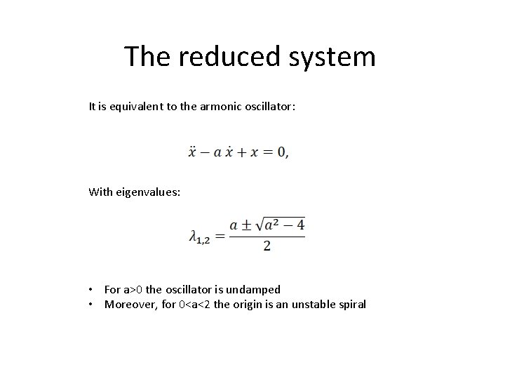 The reduced system It is equivalent to the armonic oscillator: With eigenvalues: • For The reduced system It is equivalent to the armonic oscillator: With eigenvalues: • For