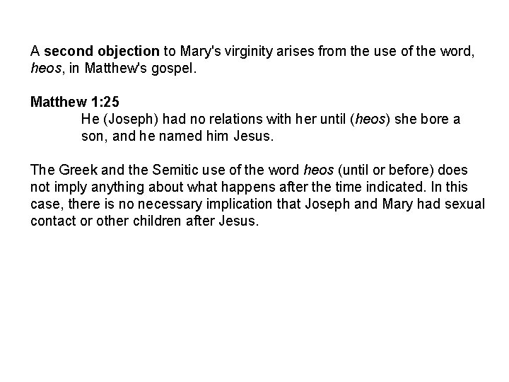 A second objection to Mary's virginity arises from the use of the word, heos,