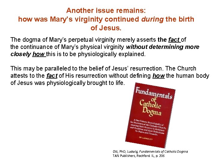 Another issue remains: how was Mary’s virginity continued during the birth of Jesus. The