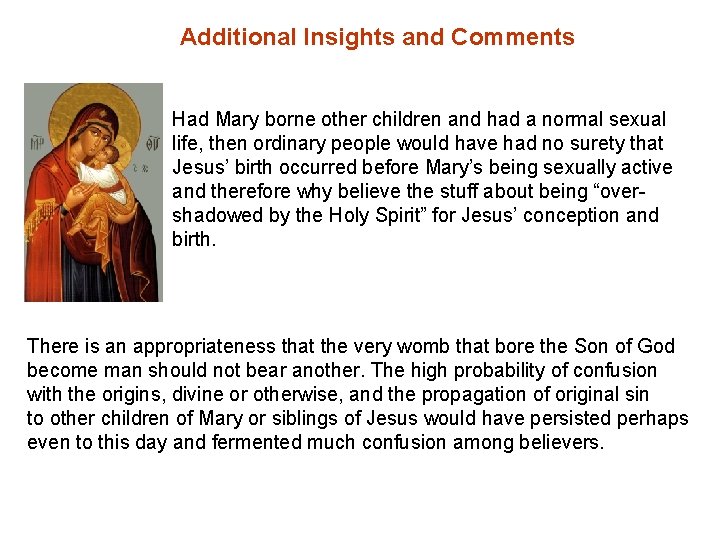 Additional Insights and Comments Had Mary borne other children and had a normal sexual