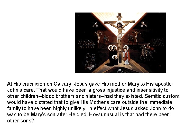 At His crucifixion on Calvary, Jesus gave His mother Mary to His apostle John’s
