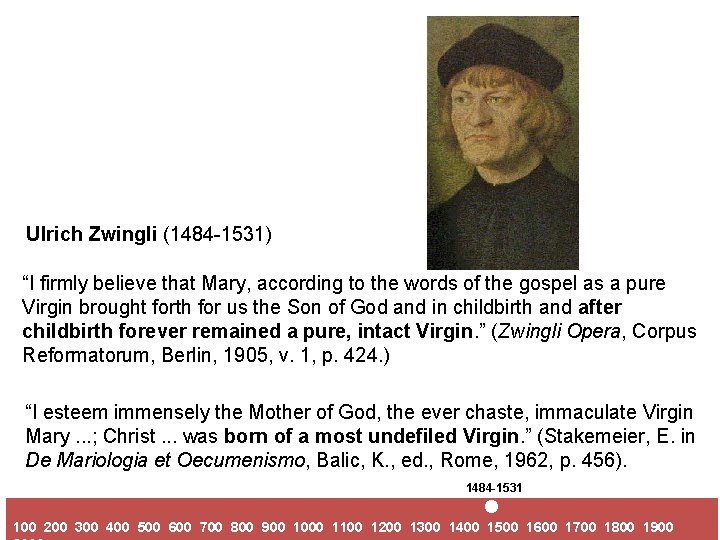 Ulrich Zwingli (1484 -1531) “I firmly believe that Mary, according to the words of