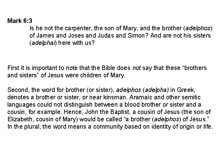 Mark 6: 3 Is he not the carpenter, the son of Mary, and the