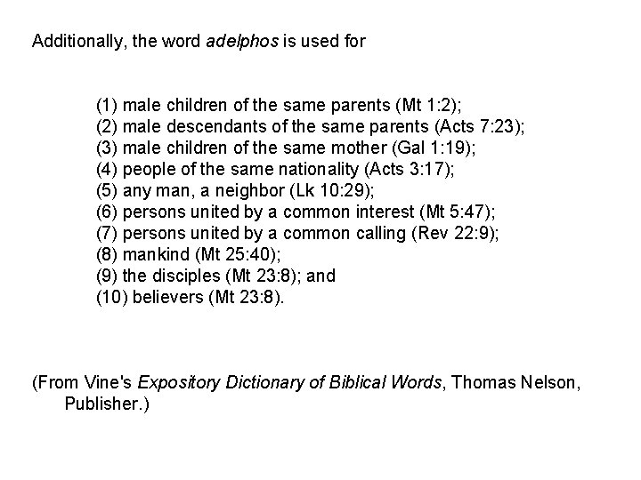 Additionally, the word adelphos is used for (1) male children of the same parents