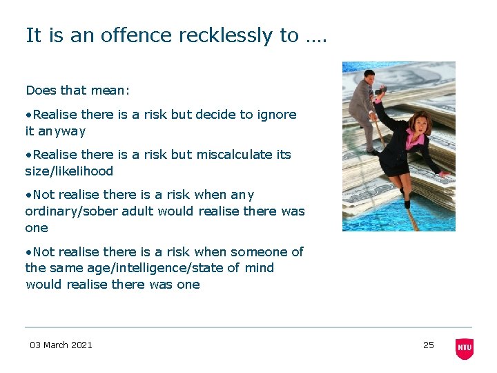 It is an offence recklessly to …. Does that mean: • Realise there is It is an offence recklessly to …. Does that mean: • Realise there is