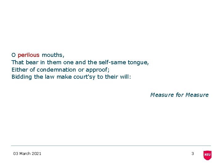 O perilous mouths, That bear in them one and the self-same tongue, Either of O perilous mouths, That bear in them one and the self-same tongue, Either of