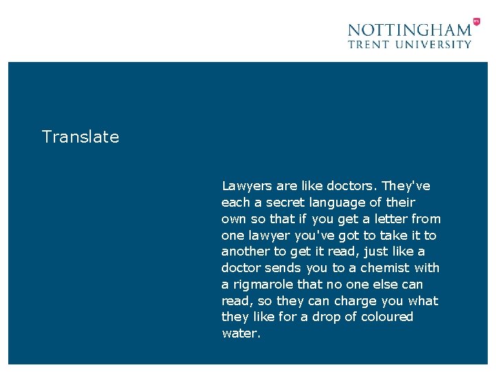 Translate Lawyers are like doctors. They've each a secret language of their own so Translate Lawyers are like doctors. They've each a secret language of their own so