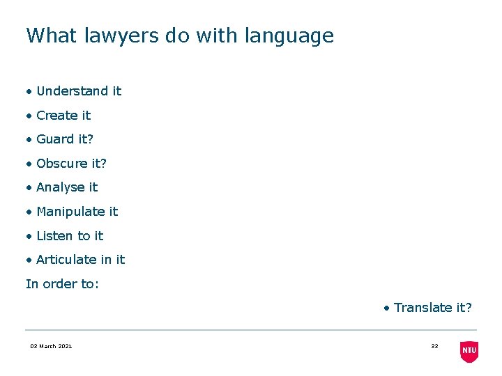 What lawyers do with language • Understand it • Create it • Guard it? What lawyers do with language • Understand it • Create it • Guard it?