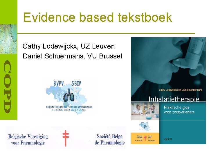 Evidence based tekstboek Cathy Lodewijckx, UZ Leuven Daniel Schuermans, VU Brussel 