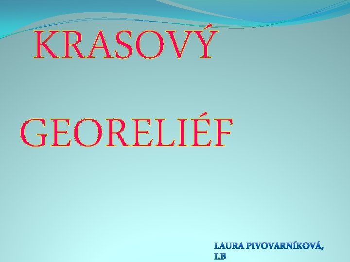 KRASOVÝ GEORELIÉF 