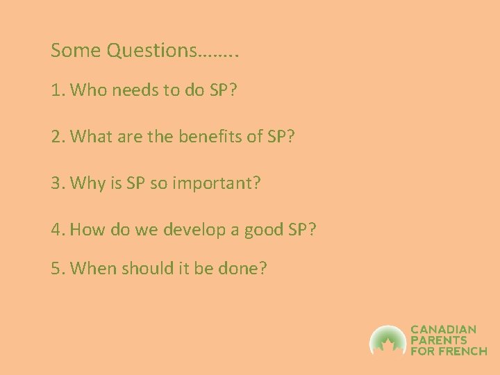 Some Questions……. . 1. Who needs to do SP? 2. What are the benefits