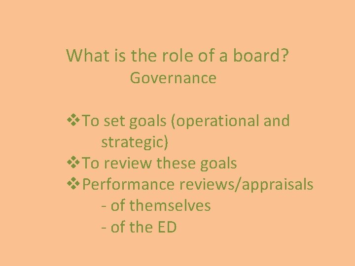 What is the role of a board? Governance v. To set goals (operational and