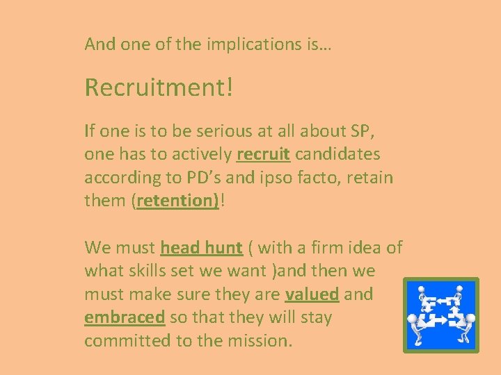 And one of the implications is… Recruitment! If one is to be serious at