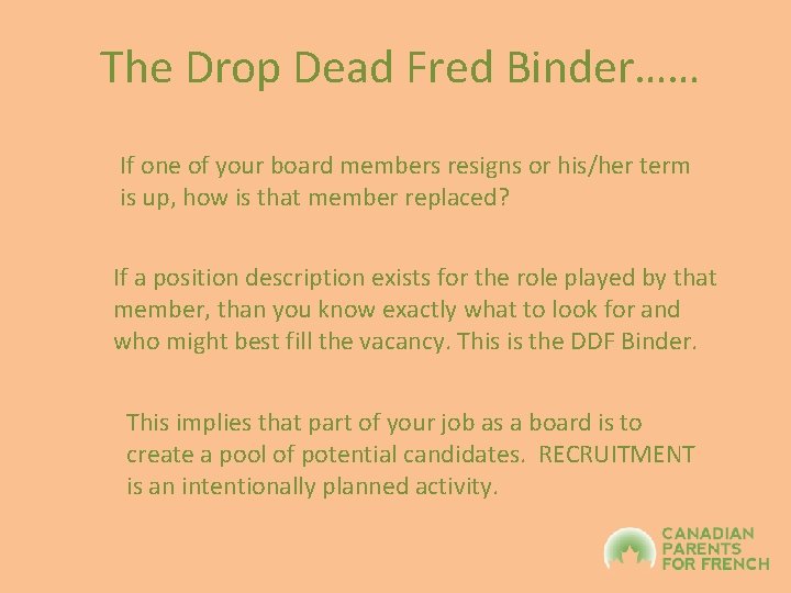 The Drop Dead Fred Binder…… If one of your board members resigns or his/her