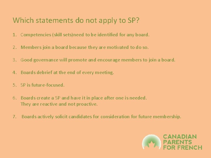 Which statements do not apply to SP? 1. Competencies (skill sets)need to be identified