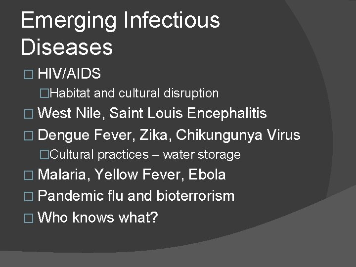 Emerging Infectious Diseases � HIV/AIDS �Habitat and cultural disruption � West Nile, Saint Louis