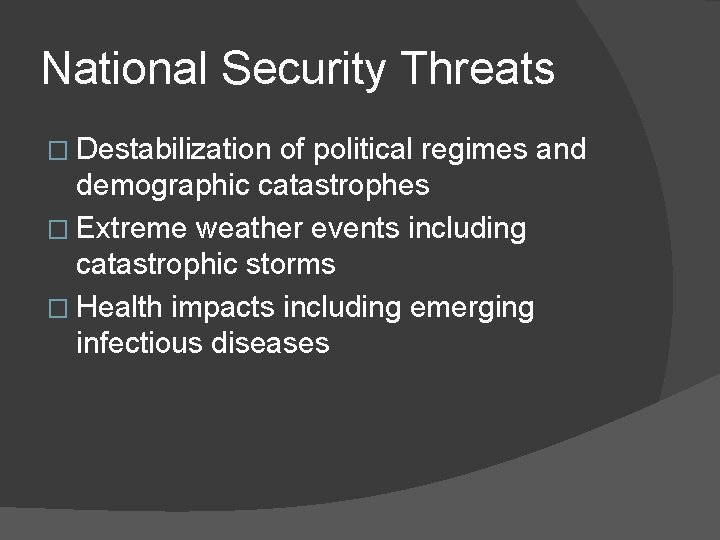 National Security Threats � Destabilization of political regimes and demographic catastrophes � Extreme weather