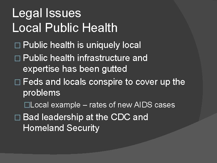 Legal Issues Local Public Health � Public health is uniquely local � Public health