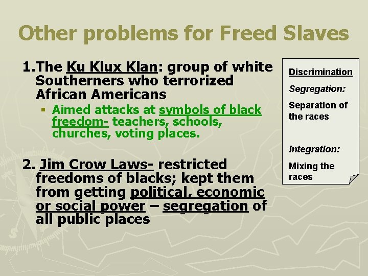 Other problems for Freed Slaves 1. The Ku Klux Klan: group of white Southerners