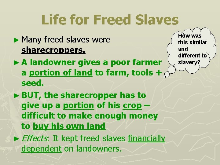 Life for Freed Slaves ► Many freed slaves were sharecroppers. ► A landowner gives