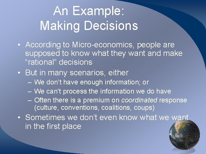 An Example: Making Decisions • According to Micro-economics, people are supposed to know what