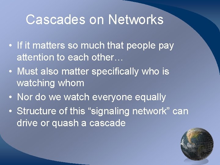 Cascades on Networks • If it matters so much that people pay attention to