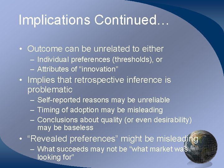 Implications Continued… • Outcome can be unrelated to either – Individual preferences (thresholds), or