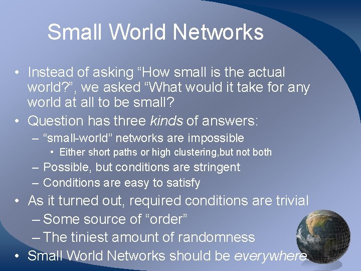 Small World Networks • Instead of asking “How small is the actual world? ”,