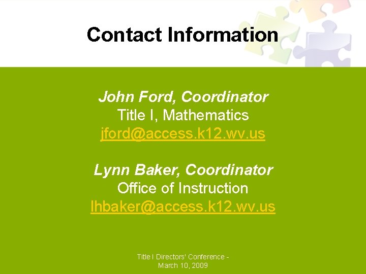 Contact Information John Ford, Coordinator Title I, Mathematics jford@access. k 12. wv. us Lynn