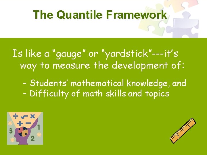 The Quantile Framework Is like a “gauge” or “yardstick”---it’s way to measure the development