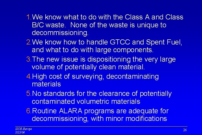 1. We know what to do with the Class A and Class B/C waste. 1. We know what to do with the Class A and Class B/C waste.