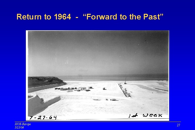 Return to 1964 - “Forward to the Past” ISOE-Europe 3/25/04 27 Return to 1964 - “Forward to the Past” ISOE-Europe 3/25/04 27